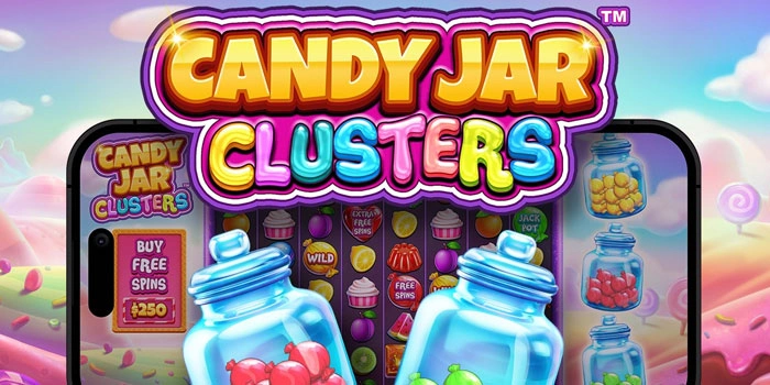 Tips Ampuh Cepat Raih Maxwin Di Slot Candy Jar Cluster
