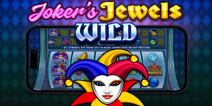Teknik Jitu Bermain Slot Joker's Jewels Wild Dengan Modal Receh