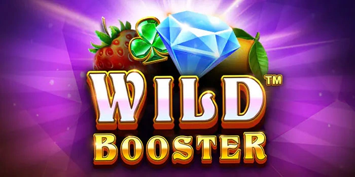 Panduan Bermain Slot Wild Booster Agar Mudah Maxwin