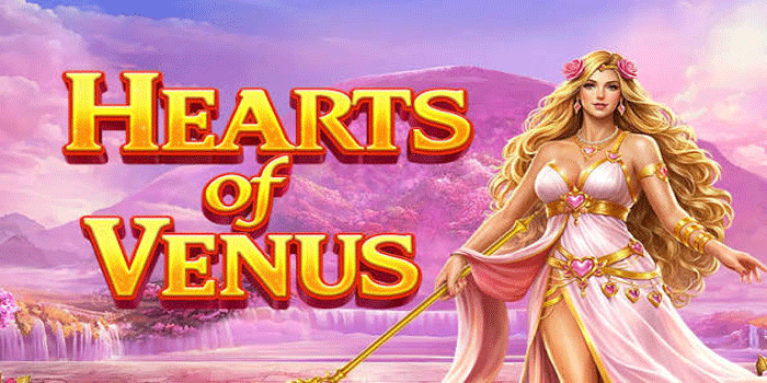 Slot Hearts of Venus: Kenali Fitur dan Nuansa Permainan Bertema Romantis